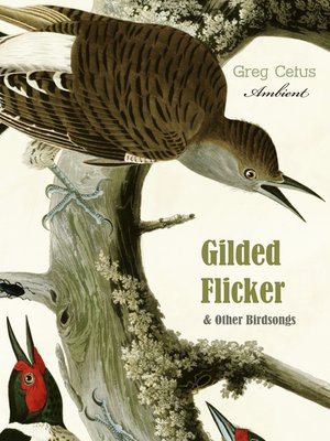 cover image of Gilded Flicker and Other Birdsongs